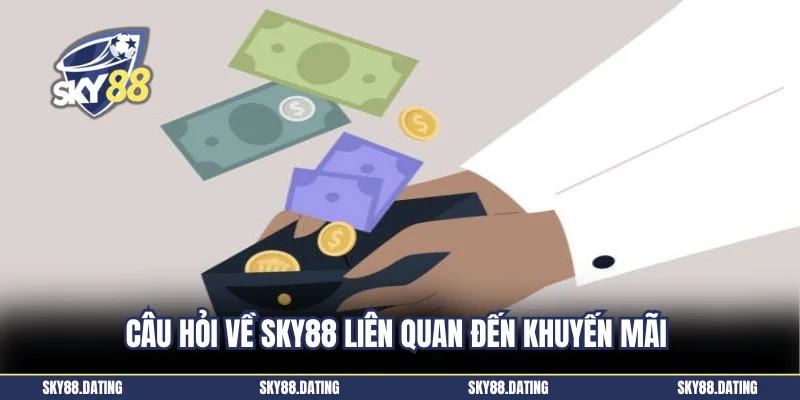 Câu hỏi về Sky88 liên quan đến khuyến mãi