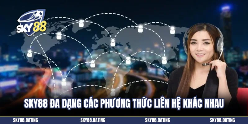 Sky88 đa dạng các phương thức liên hệ khác nhau
